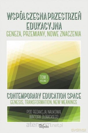 Współczesna przestrzeń edukacyjna. Tom 1 [KSIĄŻKA]