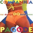 Companhia Do Pagode: Na Danca Do Strip-Tease [CD]