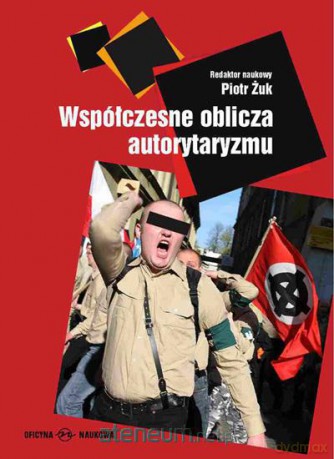 Współczesne oblicza autorytaryzmu [KSIĄŻKA]