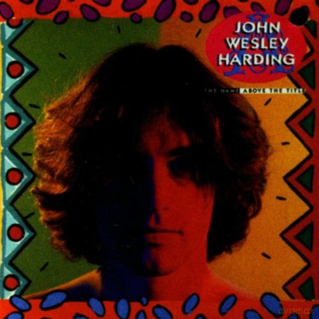 John Wesley Harding: Name Above The Title [CD]