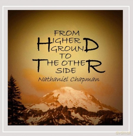 From Higher Ground To The Other Side: Nathaniel Chapman [CD]