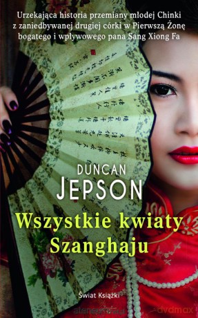 Wszystkie kwiaty Shanghaju [KSIĄŻKA]