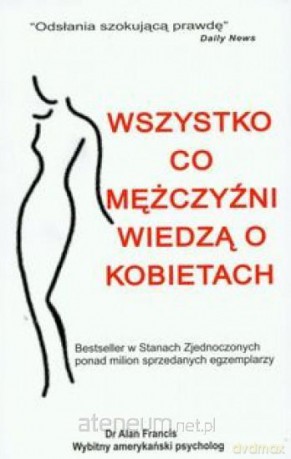 Wszystko co mężczyźni wiedzą o kobietach [KSIĄŻKA]