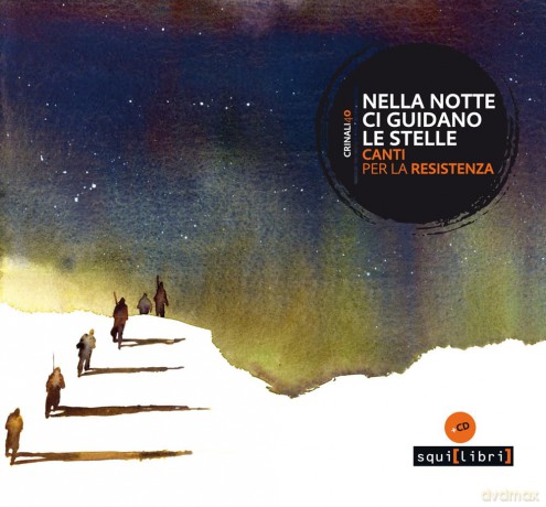 Nella Notte Ci Guidano Le Stelle, Canti Per La Resistenza [CD]