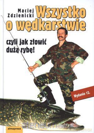 Wszystko o wędkarstwie czyli jak złowić dużą rybę! [KSIĄŻKA]