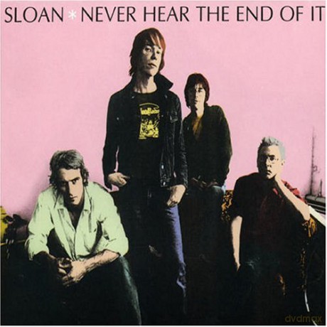 Sloan: Never Hear The End Of It [CD]