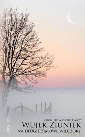 Wujek Ziuniek na długie zimowe wieczory [KSIĄŻKA]