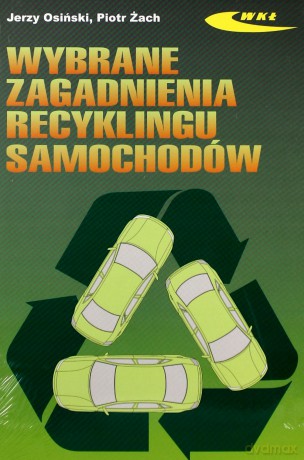 Wybrane zagadnienia recyklingu samochodów [KSIĄŻKA]