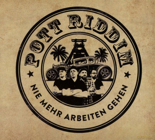 Pott Riddim: Nie Mehr Arbeiten Gehen [CD]