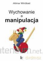 Wychowanie a manipulacja [KSIĄŻKA]