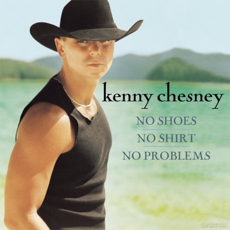 Kenny Chesney: No Shoes, No Shirt, No Problems [CD]