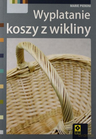Wyplatanie koszy z wikliny RM [KSIĄŻKA]