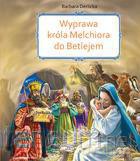 Wyprawa króla Melchiora do Betlejem [KSIĄŻKA]