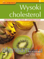 Wysoki cholesterol. Przyczyny, leczenie... [KSIĄŻKA]