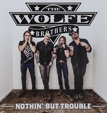 Wolfe Brothers: Nothin' but Trouble [CD]