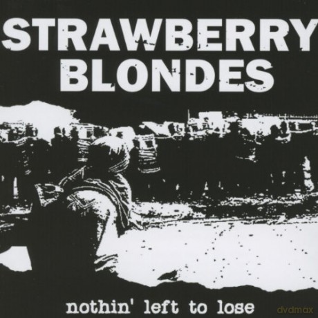 Strawberry Blondes: Nothin' Left to Lose [CD]