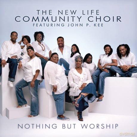 New Life Community Choir Ft. John P. Kee: Nothing but Worship [CD]