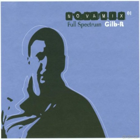 Dj Gilb-R: Novamix 01 Full Spectrum: Dj Gilb-R [CD]