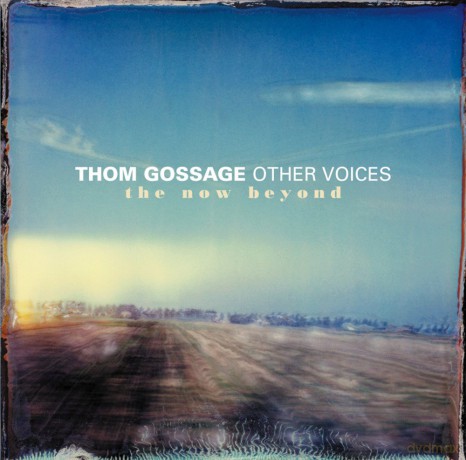 Thom Gossage: Now Beyond [CD]