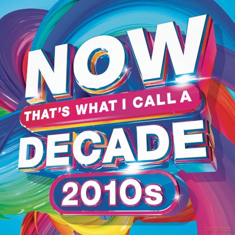 Now That's What I Call A Decade 2010's [CD]