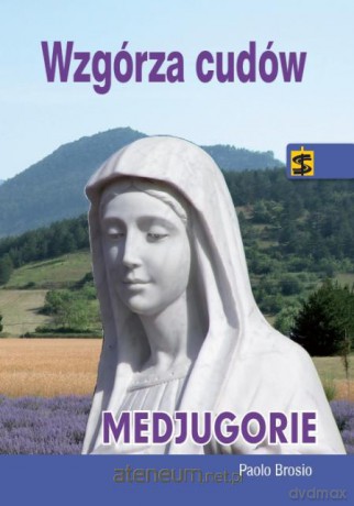 Wzgórza Cudów. Medjugorje - Paolo Brosio [KSIĄŻKA]