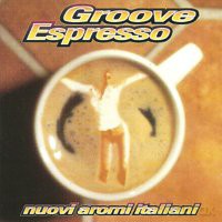 Groove Esoresso: Nuovi Aromi Italiani - Groove Esoresso [CD]