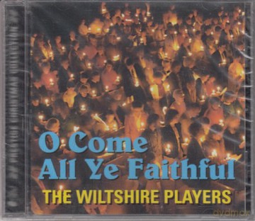 The Wiltshire Players: O'Come All Ye Faithfull [CD]