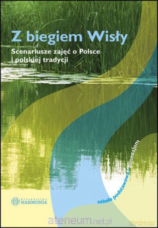 Z biegiem Wisły. Scenariusze zajęć... [KSIĄŻKA]