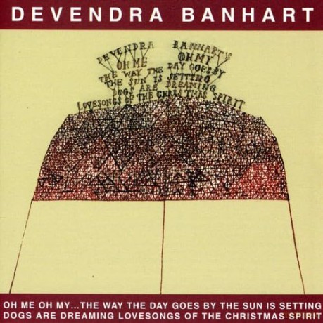 Devendra Banhart: Oh Me Oh My The Way The Day Goes By The Sun Is Setting Dogs Are Dreaming Lovesongs Of The Christmas Spirit [CD]