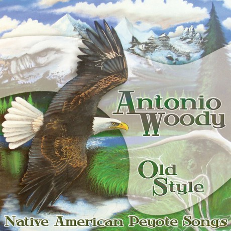 Antonio Woody: Old Style - Native American Peyote Songs [CD]