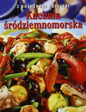 Z kuchennej półeczki. Kuchnia śródziemnomorska [KSIĄŻKA]