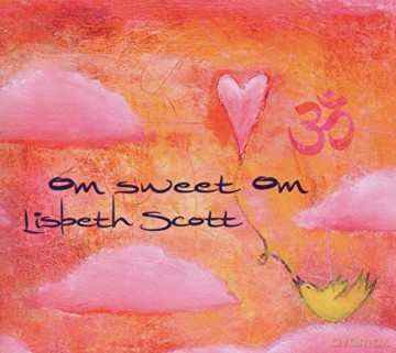 Lisbeth Scott: Om Sweet Om [CD]