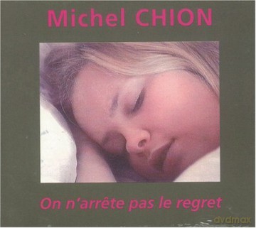 Michel Chion: On n'arrete Pas Le Regret [CD]