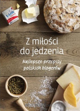 Z miłości do jedzenia. Najlepsze przepisy... [KSIĄŻKA]