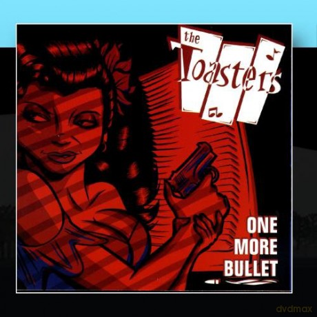 Toasters: One More Bullet [CD]