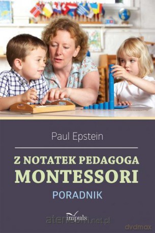 Z notatek pedagoga Montessori. Poradnik [KSIĄŻKA]