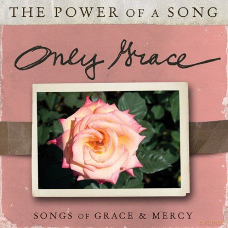 The Power of a Song: Only Grace [CD]