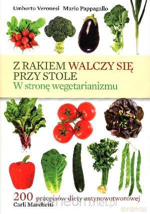 Z rakiem walczy się przy stole [KSIĄŻKA]