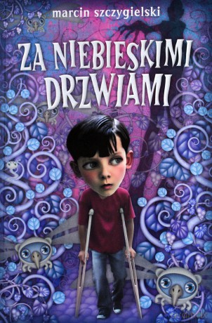 Za niebieskimi drzwiami (w.2013) - Marcin Szczygielski [KSIĄŻKA]