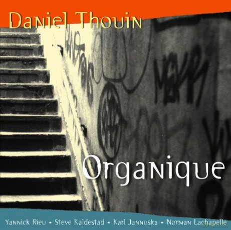 Daniel Thouin: Organique [CD]