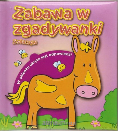 Zabawa w zgadywanki. Zwierzęta [KSIĄŻKA]