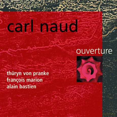 Carl Naud: Ouverture [CD]