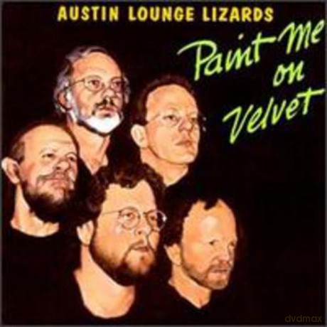 The Austin Lounge Lizards: Paint Me On Velvet [CD]