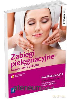 Zabiegi pielęgnacyjne twarzy, szyi i dekoltu [KSIĄŻKA]