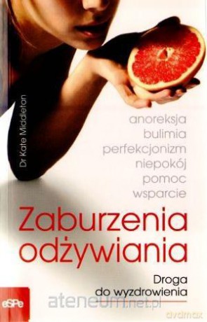 Zaburzenia odżywiania. Droga do wyzdrowienia [KSIĄŻKA]
