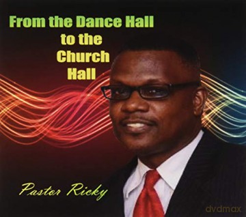 From The Dance Hall To The Church Hall: Pastor Ricky [CD]