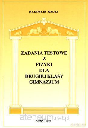 Zadania testowe z fizyki dla 2 kl. gimnazjum [KSIĄŻKA]