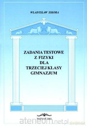 Zadania testowe z fizyki dla 3 kl. gimnazjum [KSIĄŻKA]