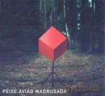 Peixe Aviao: Peixe Aviao-Madrugada [CD]