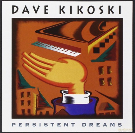 Dave Kikoski: Persistent Dreams [CD]